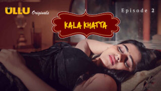 Kala Khatta 2024 Ullu Hindi XXX Web Series Episode 2 – porn movies