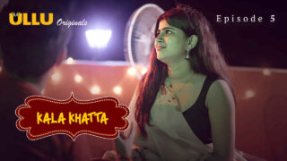 Kala Khatta 2024 Ullu Hindi XXX Web Series Episode 5 – porn movies