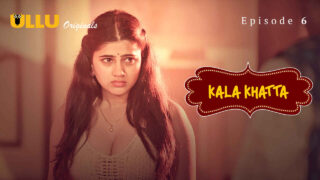 Kala Khatta 2024 Ullu Hindi XXX Web Series Episode 6 – porn movies