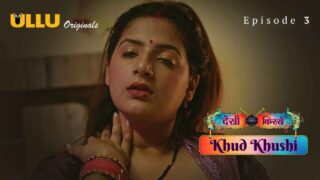 Khud Khushi 2023 Ullu Originals Hindi XXX Web Series Ep 3 – porn movies
