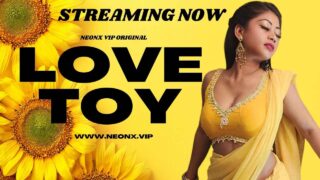 Love Toy 2023 Neonx Originals Hindi Uncut XXX Short Film – porn movies