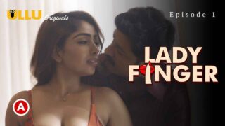 Lady Finger Part 1 Ullu Originals Hot Web Series 2022 Ep 1 – porn movies