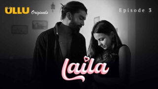 Laila 2024 Ullu Originals Hindi XXX Web Series Episode 3 – porn movies