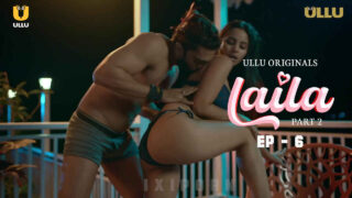 Laila 2024 Ullu Originals Hindi XXX Web Series Episode 6 – porn movies