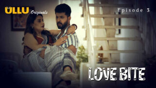 Love Bite 2024 Ullu Originals Hindi XXX Web Series Ep 3 – porn movies