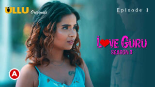 Love Guru Season 3 2023 Ullu Hindi XXX Web Series Episode 1 – porn movies