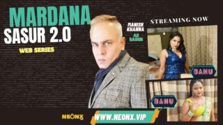 Mardana Sasur 2.0 2023 Neonx Originals Hindi Uncut XXX Video – porn movies