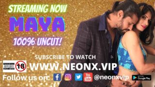 Maya Uncut Neonx Vip Originals Hindi Hot Porn Video 2022 – porn movies