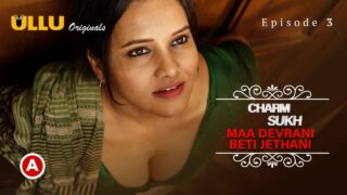 Charmsukh Maa Devrani Beti Jethani Part 2 Ullu Originals Ep3 – porn movies