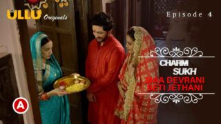 Charmsukh Maa Devrani Beti Jethani Part 2 Ullu Originals Ep4 – porn movies