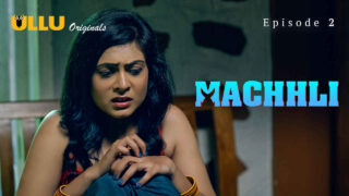 Machhli 2024 Ullu Originals Hindi XXX Web Series Episode 2 – porn movies