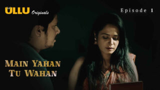Main Yahan Tu Wahan 2023 Ullu Hindi XXX Web Series Ep 1 – porn movies