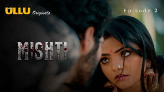 Mishti 2024 Ullu Originals Hindi XXX Web Series Episode 2 – porn movies