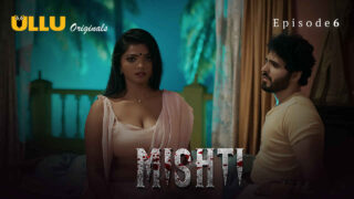 Mishti 2024 Ullu Originals Hindi XXX Web Series Episode 6 – porn movies
