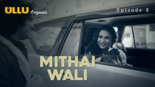 Mithai Wali 2025 Ullu Originals Hindi XXX Web Series Episode 5 – porn movies