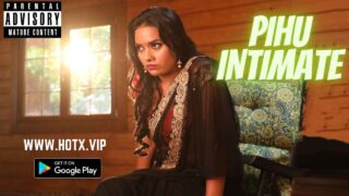 Pihu Intimate Hotx Originals Hindi Uncut Short Film 2022 – porn movies