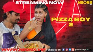Pizza Boy 2 2022 Neonx Vip Originals Hindi Uncut XXX Video – porn movies