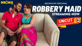Robbery Maid 2024 Neonx Vip Originals Hindi Uncut XXX Video – porn movies