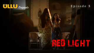 Red Light 2024 Ullu Originals Hindi XXX Web Series Episode 5 – porn movies
