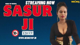 Sasur Ji 2024 Neonx Originals Hindi Uncut XXX Video – porn movies