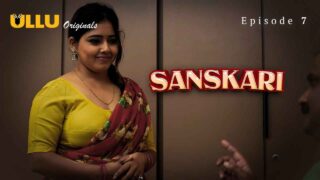 Sanskari 2023 Ullu Originals Hindi XXX Web Series Episode 7 – porn movies