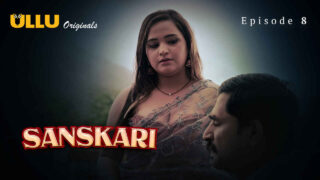 Sanskari 2023 Ullu Originals Hindi XXX Web Series Episode 8 – porn movies