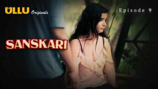 Sanskari 2023 Ullu Originals Hindi XXX Web Series Episode 9 – porn movies