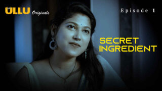 Secret Ingredient 2023 Ullu Originals Hindi XXX Web Series Ep1 – porn movies