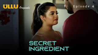 Secret Ingredient 2023 Ullu Originals Hindi XXX Web Series Ep4 – porn movies
