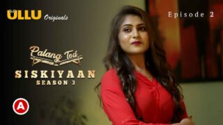 Palang Tod Siskiyaan Season 3 Part 1 Ullu Sex Web Series Ep 2 – porn movies