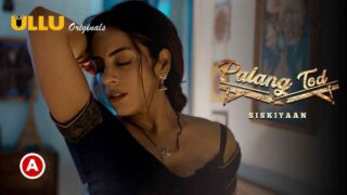 Palang Tod Siskiyaan Hot Scenes S1 Ullu Hindi Web Series 2022 – porn movies