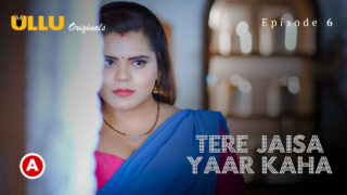 Tere Jaisa Yaar Kaha 2023 Ullu Hindi XXX Web Series Ep 6 – porn movies