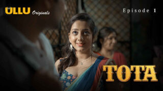 Tota 2024 Ullu Originals Hindi XXX Web Series Episode 1 – porn movies