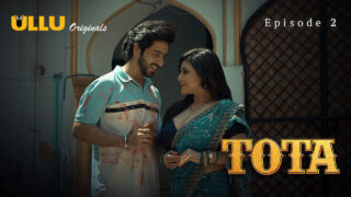 Tota 2024 Ullu Originals Hindi XXX Web Series Episode 2 – porn movies