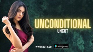 Unconditional 2022 Hotx Vip Originals Hindi Uncut Sex Video – porn movies