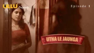 Utha Le Jaunga 2025 Ullu Originals Hindi XXX Web Series Ep 1 – porn movies