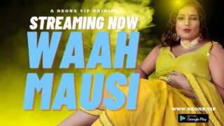 Waah Mausi 2023 Neonx Originals Hindi Uncut XXX Video – porn movies