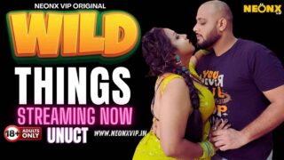 Wild Things 2024 Neonx Originals Hindi Uncut XXX Video – porn movies