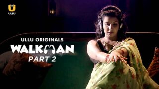 Walkman Part 2 Hot Scenes 2022 Ullu Hindi XXX Web Series – porn movies