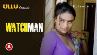Watchman Part 1 2023 Ullu Hindi XXX Web Series Episode 1 – porn movies