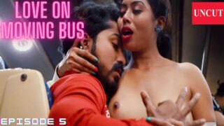 Love on Moving Bus Episode 5 Nuefliks Uncut Hot Web Series – porn movies