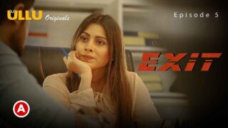 Exit Part 1 Ullu Originals 2022 Hindi Web Series Episode 5 – porn movies