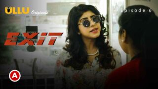 Exit Part 2 Ullu Originals 2022 Hindi Web Series Episode 6 – porn movies