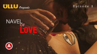 Navel of Love Ullu Hindi Hot Sex Web Series 2022 Episode 1 – porn movies