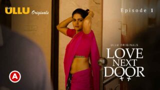 Love Next Door 2022 Ullu Originals Hindi Hot Web Series Ep 1 – porn movies