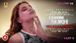 Charmsukh Yeh Kaisa Rishta Part 1 Ullu Hot Web Series Ep 2 – porn movies