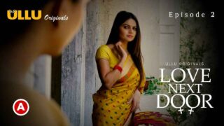 Love Next Door 2022 Ullu Originals Hindi Hot Web Series Ep 2 – porn movies