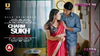Charmsukh Live Streaming Ullu Hot Web Series 2021 Episode 3 – porn movies