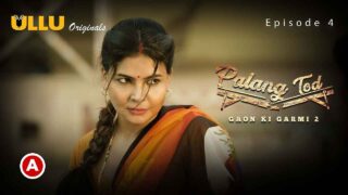 Palang Tod Gaon Ki Garmi 2 Part 2 Ullu Hot Web Series Ep 4 – porn movies