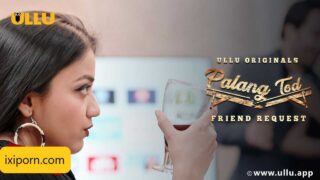 Palang Tod Friend Request Ullu Hot Web Series 2021 Full Video – porn movies